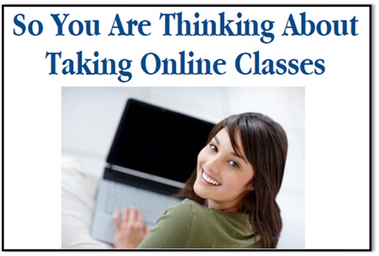 So You Are Thinking About Taking Online Classes
